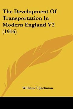 portada the development of transportation in modern england v2 (1916) (in English)