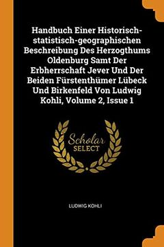 portada Handbuch Einer Historisch-Statistisch-Geographischen Beschreibung des Herzogthums Oldenburg Samt der Erbherrschaft Jever und der Beiden Fürstenthümer. Von Ludwig Kohli, Volume 2, Issue 1 