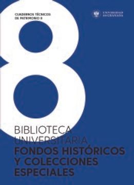 portada Biblioteca Universitaria. Fondos Históricos y Colecciones Especiales: 8 (Cuadernos Técnicos de Patrimonio) (in Spanish)