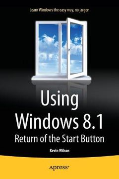 portada Using Windows 8.1: Return of the Start Button