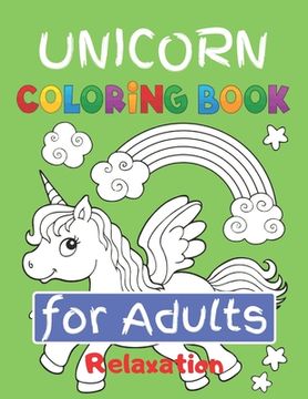 portada Unicorn Coloring Book for Adults Relaxation: Featuring Various Unicorn Designs Filled with Stress Relieving Patterns - Lovely Coloring Book Designed I (in English)