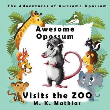 portada Awesome Opossum Visits the Zoo (en Inglés)