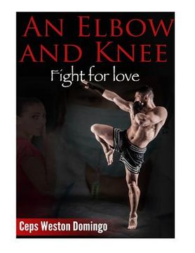 portada An Elbow and Knee: Fight for love (en Inglés)