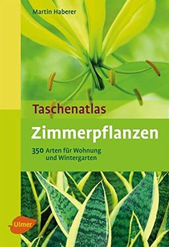 portada Taschenatlas Zimmerpflanzen: 350 Arten für Wohnraum und Wintergarten (en Alemán)