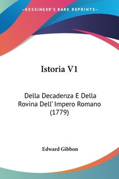 portada Istoria V1: Della Decadenza E Della Rovina Dell' Impero Romano (1779) (en Italiano)