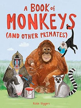 portada A Book of Monkeys (And Other Primates) (in English)
