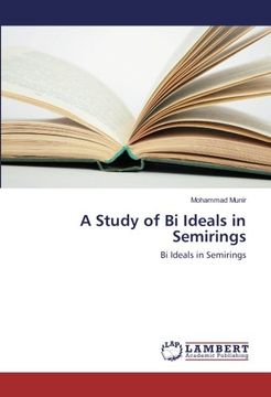 portada A Study of Bi Ideals in Semirings: Bi Ideals in Semirings