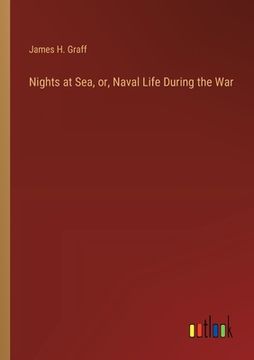 portada Nights at Sea, or, Naval Life During the War