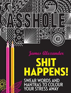 portada Shit Happens!: Swear Words and Mantras to Colour Your Stress Away (Colouring Books)