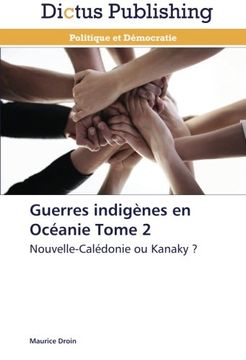 portada Guerres indigènes en Océanie Tome 2: Nouvelle-Calédonie ou Kanaky ?