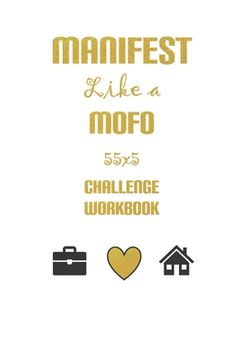portada Manifest Like a MoFo 555 Challenge Workbook: Live the life you truly desire using the magic of the Law of Attraction (en Inglés)