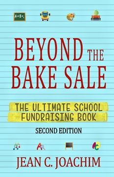 portada Beyond the Bake Sale: The Ultimate School Fund-Raising Book (en Inglés)