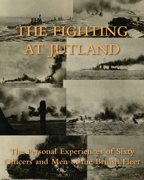 portada The Fighting at Jutland: The Personal Experiences of Sixty Officers and Men of the British Fleet (en Inglés)