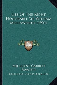 portada life of the right honorable sir william molesworth (1901) (en Inglés)
