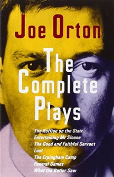 portada The Complete Plays: The Ruffian on the Stair; Entertaining mr. Sloane; The Good and Faithful Servant; Loot; The Erpingham Camp; Funeral ga (en Inglés)