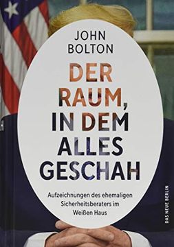 portada Der Raum, in dem Alles Geschah: Aufzeichnungen des Ehemaligen Sicherheitsberaters im Weißen Haus (en Alemán)