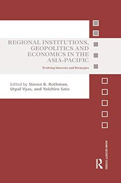 portada Regional Institutions, Geopolitics and Economics in the Asia-Pacific: Evolving Interests and Strategies (Asian Security Studies) (en Inglés)