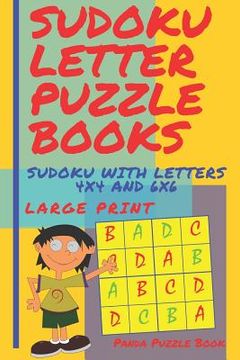 portada Sudoku Letter Puzzle Books - Sudoku With Letters 4x4 and 6x6 Large Print: Sudoku Books For Children - Brain Games For Kids (en Inglés)