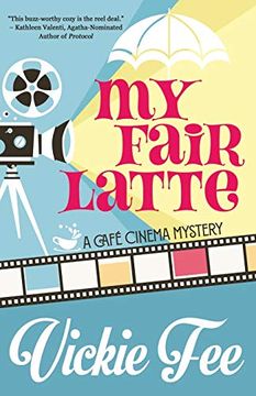 portada My Fair Latte (a Cafe Cinema Mystery) (en Inglés)