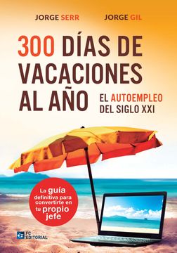 portada 300 Dias de Vacaciones al Año. El Autoempleo del Siglo xxi (in Spanish)