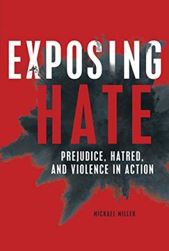 portada Exposing Hate: Prejudice, Hatred, and Violence in Action (en Inglés)