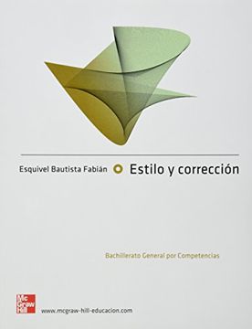 Libro Estilo y Correccion, Esquivel Bautista Fabian, ISBN 9786071506061.  Comprar en Buscalibre