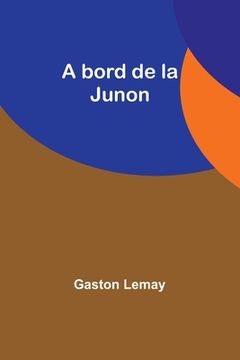 portada A bord de la Junon (en Francés)