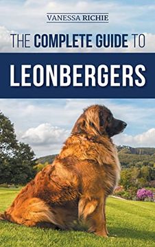 portada The Complete Guide to Leonbergers: Selecting, Training, Feeding, Exercising, Socializing, and Loving Your new Leonberger Puppy (en Inglés)