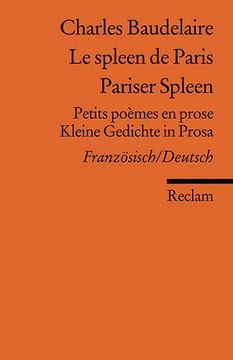 portada Le Spleen de Paris /Pariser Spleen: Petits Poèmes en Prose /Kleine Gedichte in Prosa. Französisch/ (en Alemán)