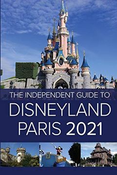portada The Independent Guide to Disneyland Paris 2021 (The Independent Guide To. Theme Park Series) (en Inglés)