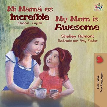 portada Mi Mamá es Increíble my mom is Awesome: Spanish English (Spanish English Bilingual Collection)