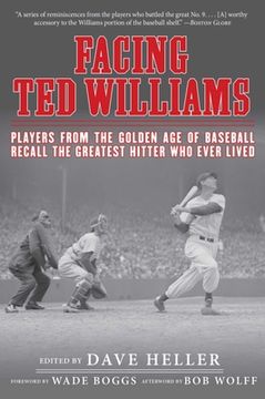 portada Facing Ted Williams: Players from the Golden Age of Baseball Recall the Greatest Hitter Who Ever Lived (en Inglés)