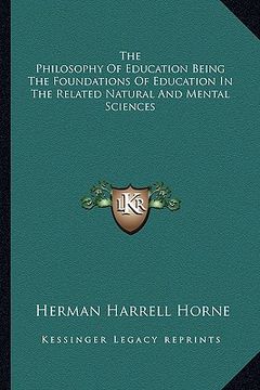 portada the philosophy of education being the foundations of education in the related natural and mental sciences