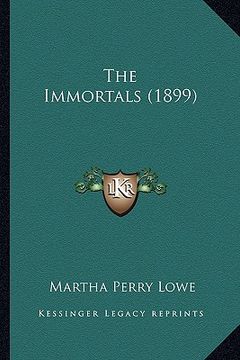 portada the immortals (1899) the immortals (1899) (en Inglés)