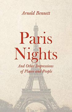 portada Paris Nights - and Other Impressions of Places and People: With an Essay From Arnold Bennett by f. J. Harvey Darton (en Inglés)