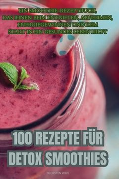 portada 100 Rezepte Für Detox Smoothies (en Alemán)
