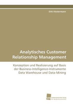 portada Analytisches Customer Relationship Management: Konzeption und Realisierung auf Basis der Business-Intelligence-Instrumente Data Warehouse und Data- Mining