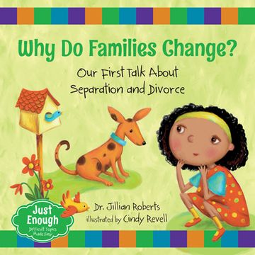portada Why do Families Change? Our First Talk About Separation and Divorce (Just Enough, 4) (in English)