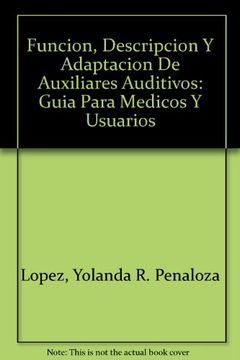 portada Funcion, Descripcion y Adaptacion de Auxiliares Auditivos: Guia Para Medicos y Usuarios (in Spanish)