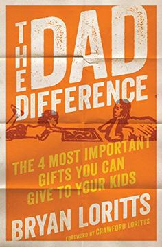 portada Dad Difference, The: The 4 Most Important Gifts you can Give to Your Kids (en Inglés)