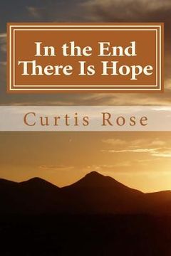 portada In the End There Is Hope: How Christians in times past found hope when facing death and eternity (en Inglés)