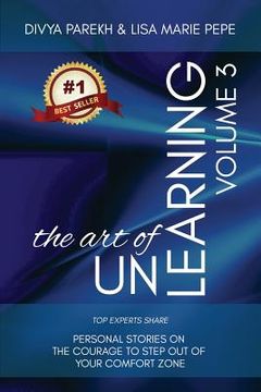 portada The Art of UnLearning: Top Experts Share Personal Stories on The Courage to Step out of Your Comfort Zone (en Inglés)