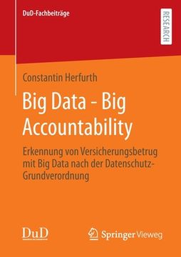 portada Big Data - Big Accountability: Erkennung Von Versicherungsbetrug Mit Big Data Nach Der Datenschutz-Grundverordnung (in German)