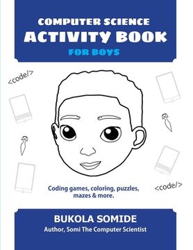 portada Computer Science Activity Book for Boys: Coding games, coloring, puzzles, mazes & more (en Inglés)