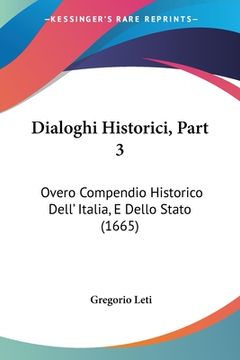 portada Dialoghi Historici, Part 3: Overo Compendio Historico Dell' Italia, E Dello Stato (1665) (in Italian)