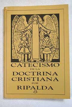 Libro Catecismo de la doctrina cristiana del P. Ripalda, Ripalda, Jerónimo  de, ISBN 48320192. Comprar en Buscalibre