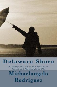 portada Delaware Shore: A sweeping tale of the Delaware Coast and Washington, DC (en Inglés)