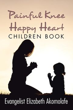 portada Painful Knee Happy Heart Children Book. (en Inglés)