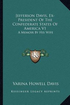 portada jefferson davis, ex-president of the confederate states of america v1: a memoir by his wife (en Inglés)
