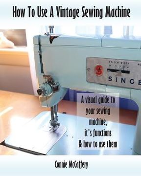 portada How To Use A Vintage Sewing Machine (en Inglés)